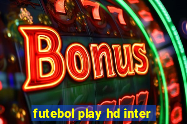 futebol play hd inter